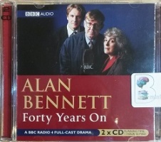 Forty Years On written by Alan Bennett performed by Full Cast Drama on CD (Abridged)